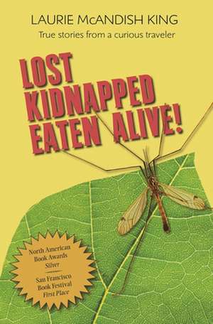 Lost, Kidnapped, Eaten Alive! de Laurie McAndish King