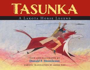 Tasunka: A Lakota Horse Legend de Donald F. Montileaux