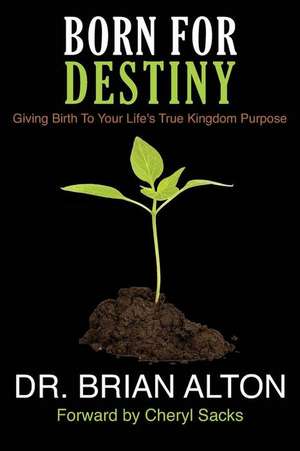 Born for Destiny de Brian Alton