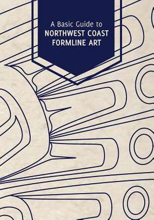 A Basic Guide to Northwest Coast Formline Art de Rico Lanaat' Worl