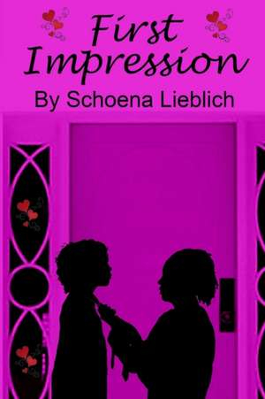 First Impression de Schoena Lieblich