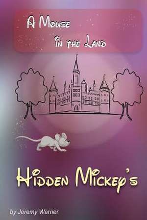 Hidden Mickeys de Jeremy Warner