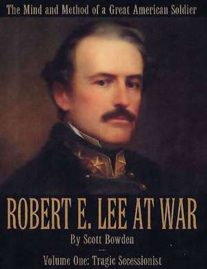 Robert E. Lee at War de Scott Bowden