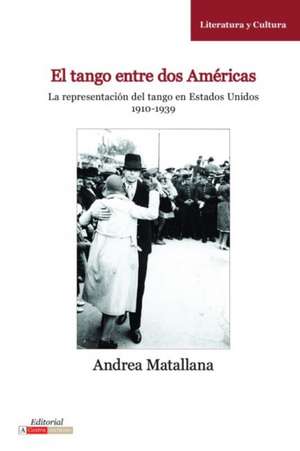 El Tango Entre DOS Americas de Matallana, Andrea