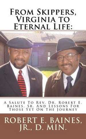 From Skippers, Virginia to Eternal Life de Robert E. Baines Jr