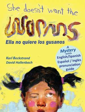 She Doesn't Want the Worms - Ella no quiere los gusanos de Karl Beckstrand