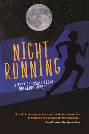 Night Running: A Book of Essays About Breaking Through de Pete Danko