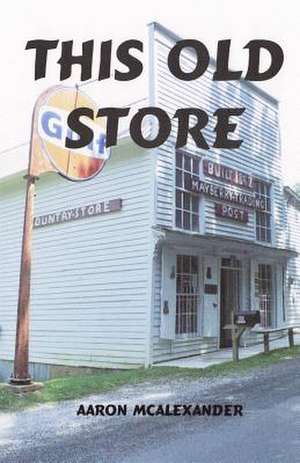 This Old Store de Aaron McAlexander