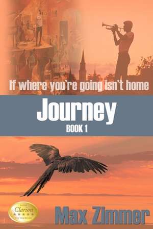 Journey (If Where You're Going Isn't Home) de Max Zimmer