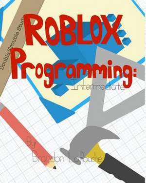 Intermediate Roblox Programming de Brandon J. Larouche