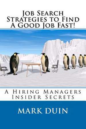 Job Search Strategies to Find a Good Job Fast! de MR Mark Edward Duin