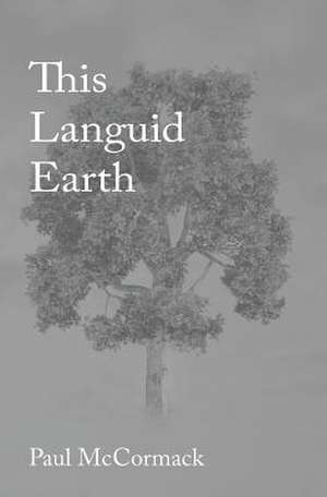 This Languid Earth de Paul McCormack