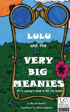 Lulu and the Very Big Meanies de Mac McGooshie