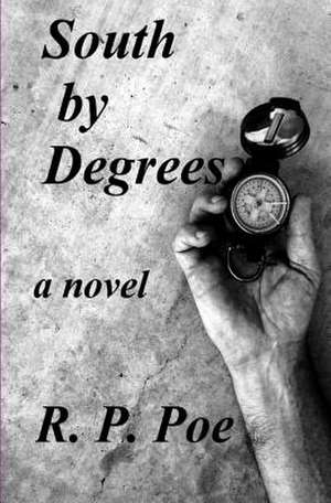 South by Degrees de R. P. Poe