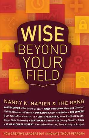 Wise Beyond Your Field de Nancy K. Napier