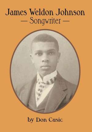 James Weldon Johnson: Songwriter de Don Cusic