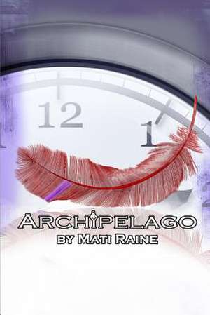 Archipelago: Give and Receive Unconditional Love and Make Your Marriage Last Forever de Mati Raine