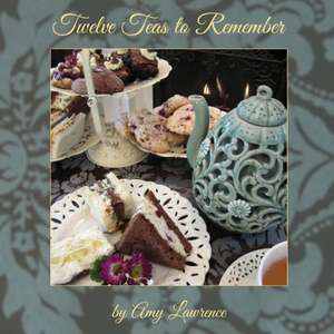 Twelve Teas to Remember de Amy N. Lawrence