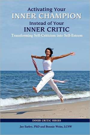 Activating Your Inner Champion Instead of Your Inner Critic de Jay Earley