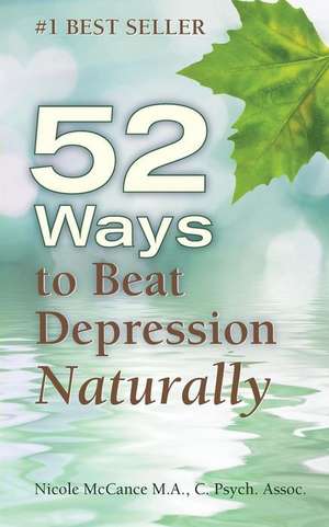 52 Ways to Beat Depression Naturally de Nicole McCance