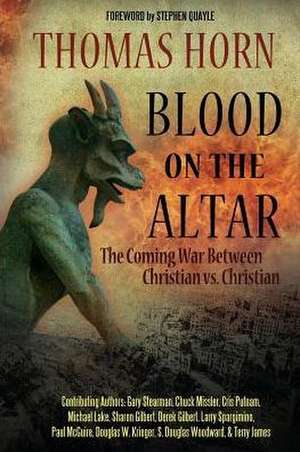 Blood on the Altar: The Coming War Between Christian vs. Christian de Gary Stearman