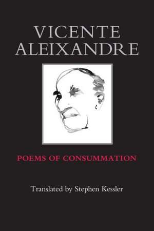 Poems of Consummation de Vicente Aleixandre