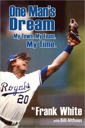 One Man's Dream: My Town, My Team, My Time. de Frank White