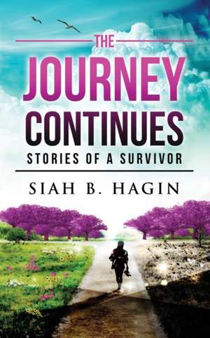 The Journey Continues de Siah B. Hagin