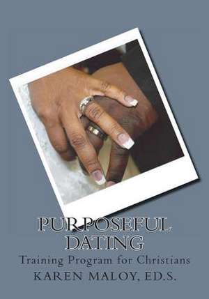 Purposeful Dating de Karen Maloy Ed S.