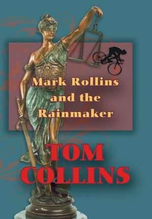 Mark Rollins and the Rainmaker de Tom Collins