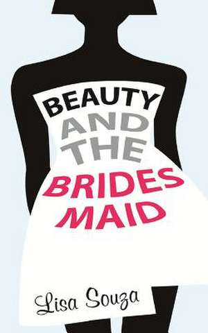 Beauty and the Bridesmaid de Lisa Souza