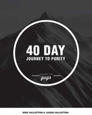 40-Day Journey to Purity (Guys) de Kris Vallotton