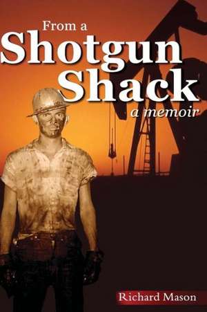 From a Shotgun Shack: A Memoir de Richard Mason