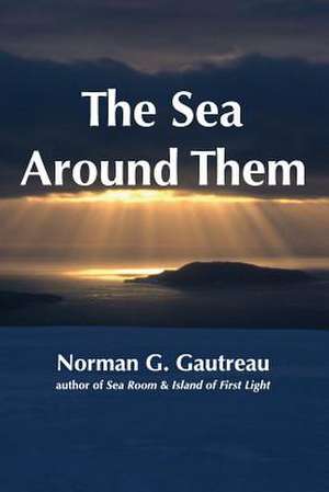 The Sea Around Them de Norman G. Gautreau