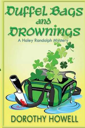 Duffel Bags and Drownings (a Haley Randolph Mystery) de Dorothy Howell