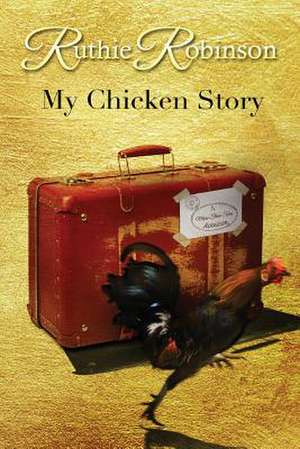 My Chicken Story de Ruthie Robinson