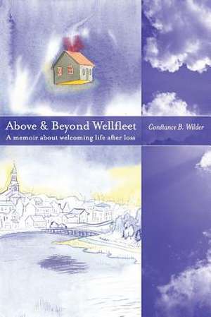 Above and Beyond Wellfleet de Constance B. Wilder