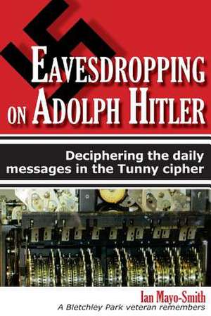 Eavesdropping on Adolph Hitler de Ian Mayo-Smith