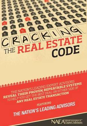 Cracking the Real Estate Code de The Nation's Leading Advisors