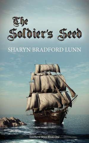 The Soldier's Seed de Sharyn Bradford Lunn