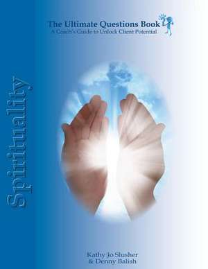 The Ultimate Questions Book - Spirituality de Kathy Jo Slusher