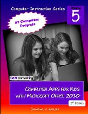 Computer Apps for Kids with Microsoft Office 2010, 2nd Edition de Sandra Gaiser