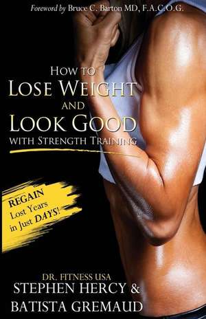 How to Lose Weight and Look Good with Strength Training de Batista Gremaud