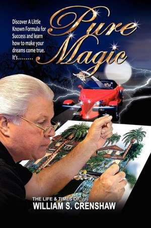 Pure Magic!: A Little-Known Formula for Success de William S. Crenshaw