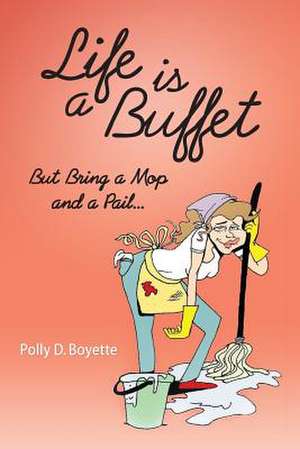 Life Is a Buffet de Polly D. Boyette