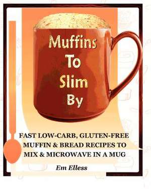 Muffins to Slim by de Em Elless