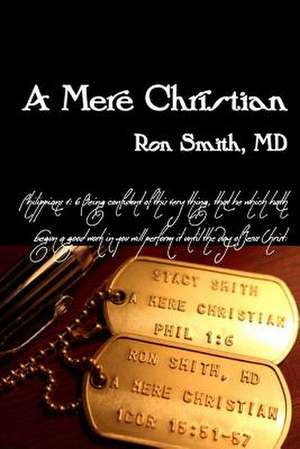 A Mere Christian de Ron Smith MD