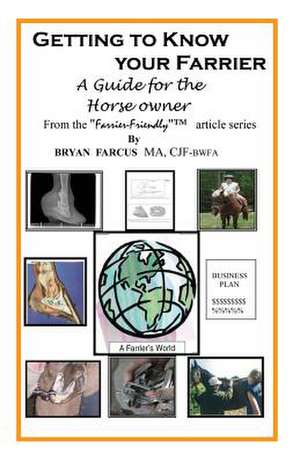 Getting to Know Your Farrier de Bryan S. Farcus