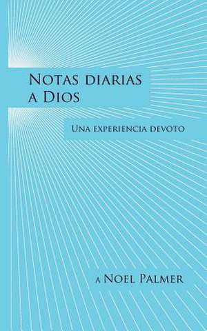 Notas Diarias a Dios de Noel Palmer