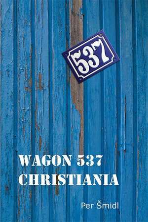 Wagon 537 Christiania: My Three Grandmothers de Per Smidl